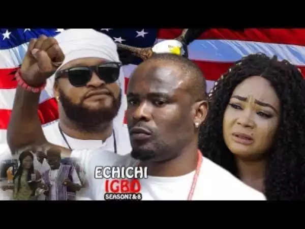 Video: Echichi Igbo 7 $ 8 - Nigeria Nollywood Igbo Movie 2017 Latest Igbo Movie